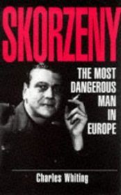 Skorzeny: The Most Wanted Man in Europe