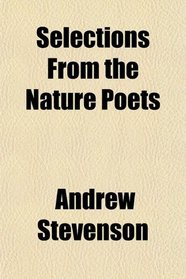 Selections From the Nature Poets