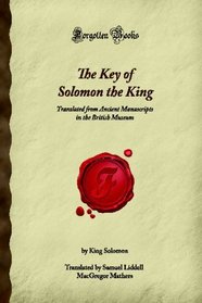 The Key of Solomon the King: Translated from Ancient Manuscripts in the British Museum (Forgotten Books)