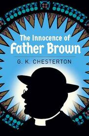 The Innocence of Father Brown (Father Brown, Bk 1) (Arcturus Classics, No 159)