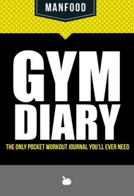 MANFOOD: Gym Diary: The Only Pocket Workout Journal You'll Ever Need