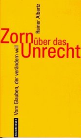 Zorn uber das Unrecht: Vom Glauben, der verandern will (German Edition)