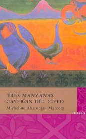 Tres Manzanas Cayeron del cielo/ Three Apples Fell From the Sky (Spanish Edition)