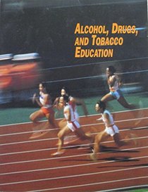Teen Health Course 3: Alcohol, Drugs and Tobacco Education Module - Teachers