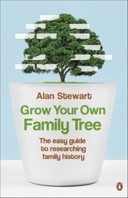 Grow Your Own Family Tree: The easy guide to researching family history