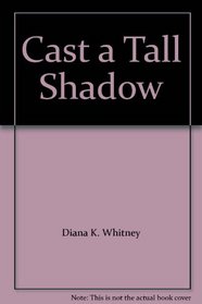 Cast a Tall Shadow