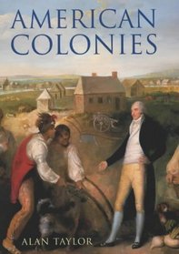 American Colonies: The Settlement of North America to 1800 (Penguin History of the United States)