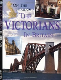 On the Trail of the Victorians in Britain