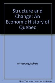Structure and Change: An Economic History of Quebec