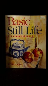 Basic Still Life Techniques (North Light Basic Painting Series)