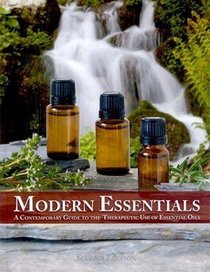 Modern Essentials: A Contemporary Guide to Therapeutic Use of Essential Oils