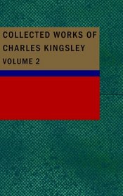 Collected Works of Charles Kingsley, Volume 2