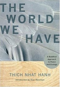 The World We Have: A Buddhist Approach to Peace and Ecology
