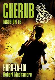 Cherub Mission 16 : Hors-la-loi