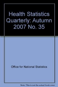 Health Statistics Quarterly: Autumn 2007 No. 35