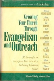 Growing Your Church Through Evangelism and Outreach: Library of Christian Leadership #3 (Library of Christian Leadership)