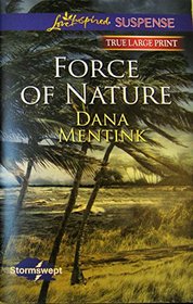 Force of Nature (Stormswept, Bk 2) (Love Inspired Suspense, No 368) (True Large Print)