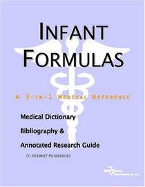 Infant Formulas - A Medical Dictionary, Bibliography, and Annotated Research Guide to Internet References