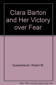 Clara Barton and Her Victory over Fear