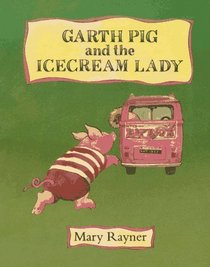 GARTH PIG AND THE ICECREAM LADY (Garth Pig  the Ice Ream Lady)