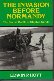 The Invasion Before Normandy : The Secret Battle of Slapton Sands