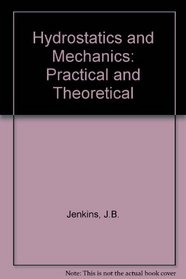 Hydrostatics and Mechanics: Practical and Theoretical