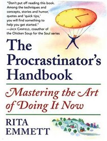 The Procrastinator's Handbook: Mastering the Art of Doing It Now