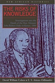 Risks Of Knowledge: Investigations Into Death Of Hon. Minister (New African Histories)