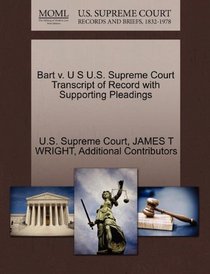 Bart v. U S U.S. Supreme Court Transcript of Record with Supporting Pleadings