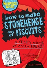 How to Make Stonehenge Out of Biscuits - a Years Worth of Cr (Bonkers Books)