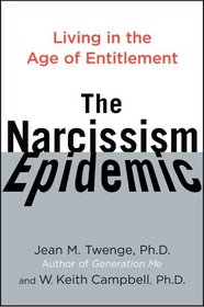 The Narcissism Epidemic: Living in the Age of Entitlement