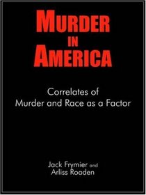 Murder in America: Correlates of Murder And Race As a Factor