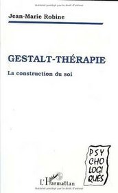 Gestalt-therapie: La construction du soi (Collection Psycho-logiques) (French Edition)