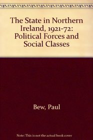 The State in Northern Ireland, 1921-72: Political Forces and Social Classes