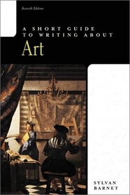 A Short Guide to Writing About Art (Short Guide) (7th Edition)