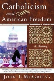 Catholicism and American Freedom: A History