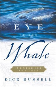 Eye of the Whale : Epic Passage from Baja to Siberia