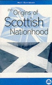 The Origins Of Scottish Nationhood (Pluto Critical History Series)