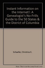 Instant Information on the Internet!: A Genealogist's No-Frills Guide to the 50 States & the District of Columbia