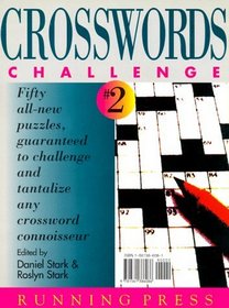 Crosswords Challenge 2: Fifty All-new Puzzles, Guaranteed to Challenge and Tantalize Any Crossword Connoisseur
