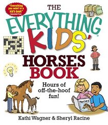 The Everything Kids' Horses Book: Hours of Off-the-hoof Fun! (Everything Kids Series)