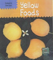 Yellow Foods (Read & Learn: Colours We Eat)