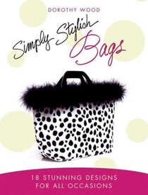 Simply Stylish Bags (18 Stunning Designs for all Occasions)