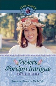 Violet's Foreign Intrigue (A Life of Faith: Violet Travilla, Bk 8)