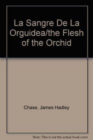 La Sangre De La Orguidea/the Flesh of the Orchid