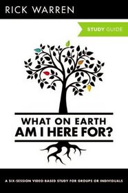 What On Earth Am I Here For? Study Guide (Purpose Driven Life, The)