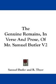 The Genuine Remains, In Verse And Prose, Of Mr. Samuel Butler V2