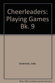 Cheerleaders: Playing Games Bk. 9