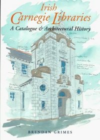 Irish Carnegie Libraries: A Catalogue and Architectural History