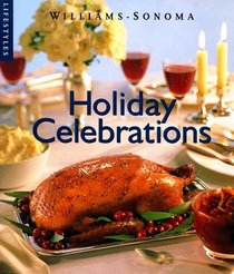 Holiday Celebrations (Williams-Sonoma Lifestyles , Vol 7)